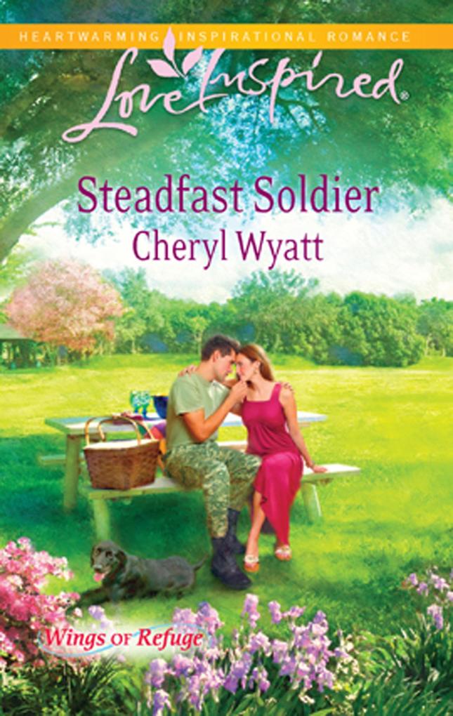 Steadfast Soldier (Mills & Boon Love Inspired) (Wings of Refuge Book 7)