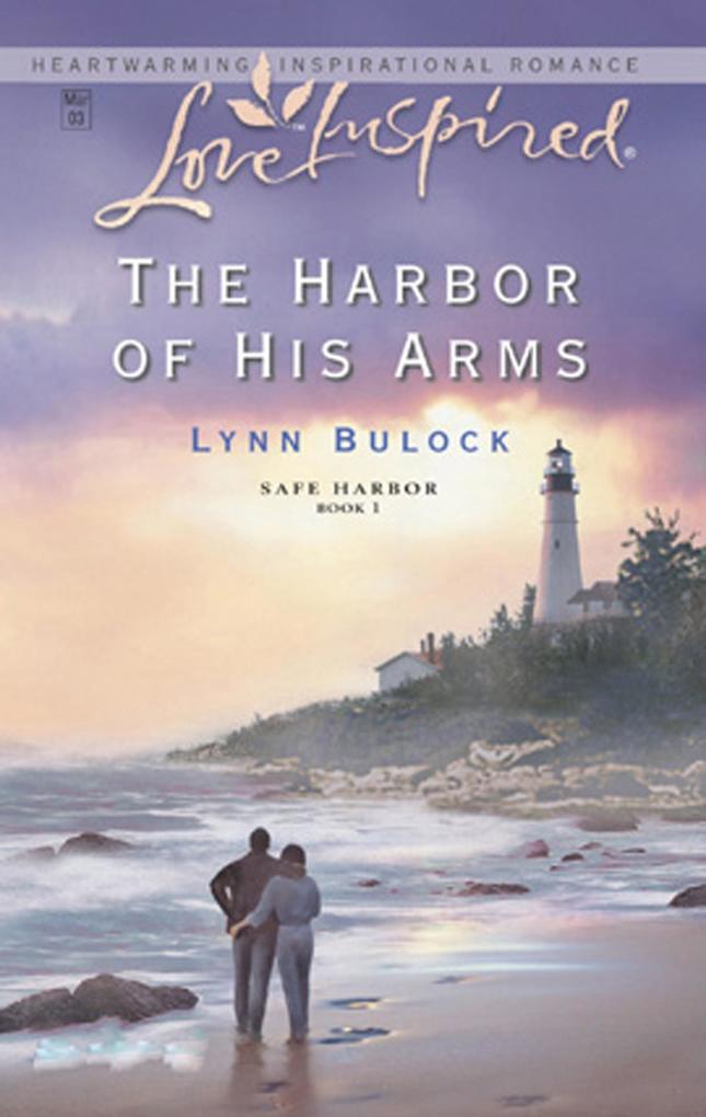 The Harbor of His Arms (Mills & Boon Love Inspired) (Safe Harbor Book 1)