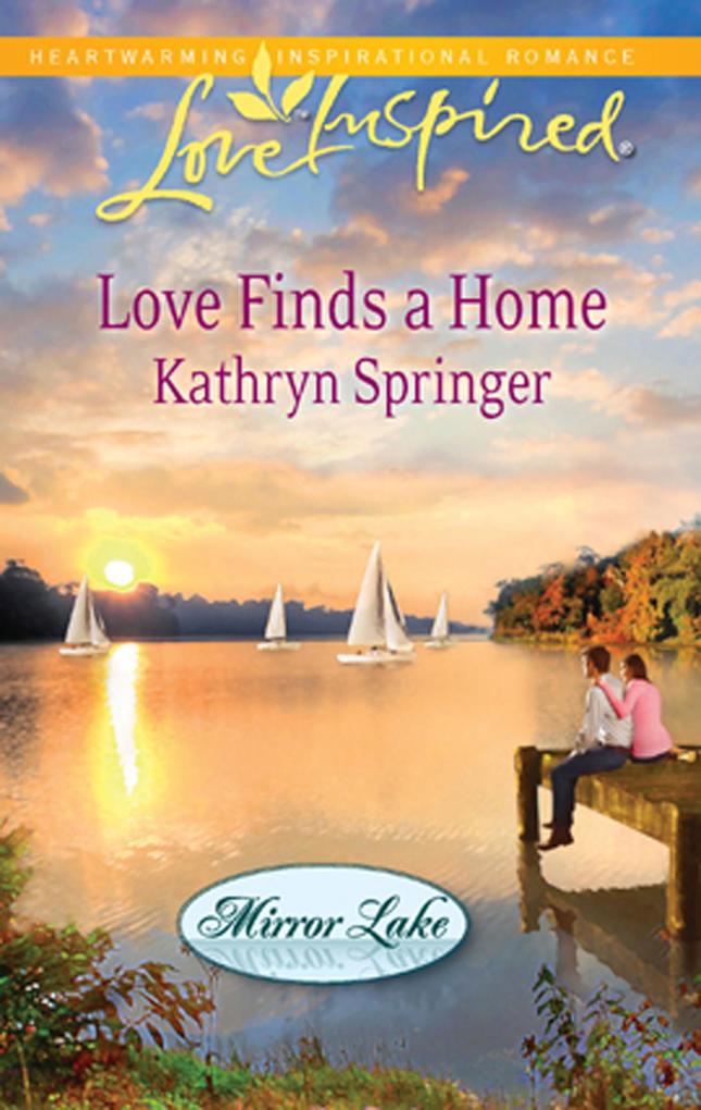 Love Finds a Home (Mills & Boon Love Inspired) (Mirror Lake Book 2)