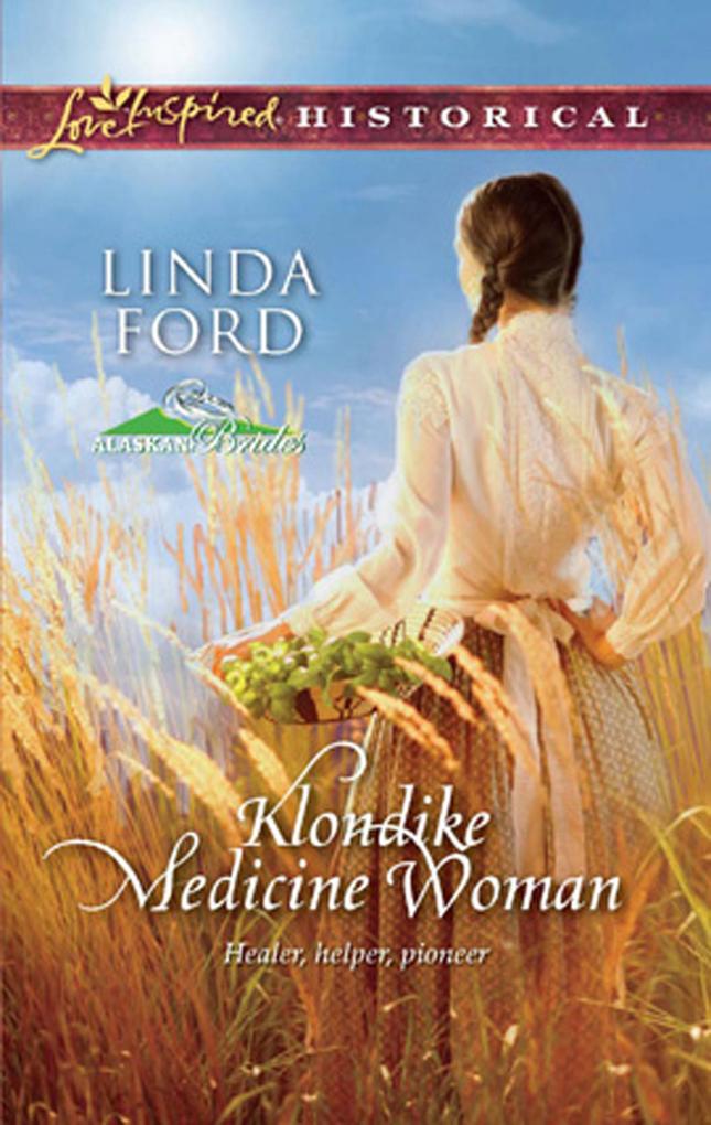 Klondike Medicine Woman (Mills & Boon Love Inspired) (Alaskan Brides Book 2)