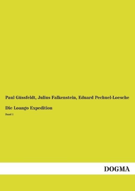 Die Loango Expedition - Paul Güssfeldt/ Julius Falkenstein/ Eduard Pechuel-Loesche