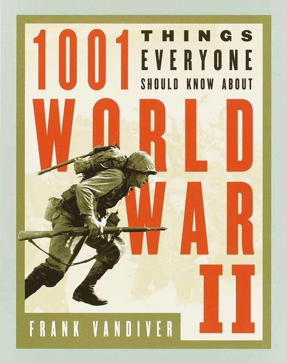 1001 Things Everyone Should Know About WWII - Frank E. Vandiver