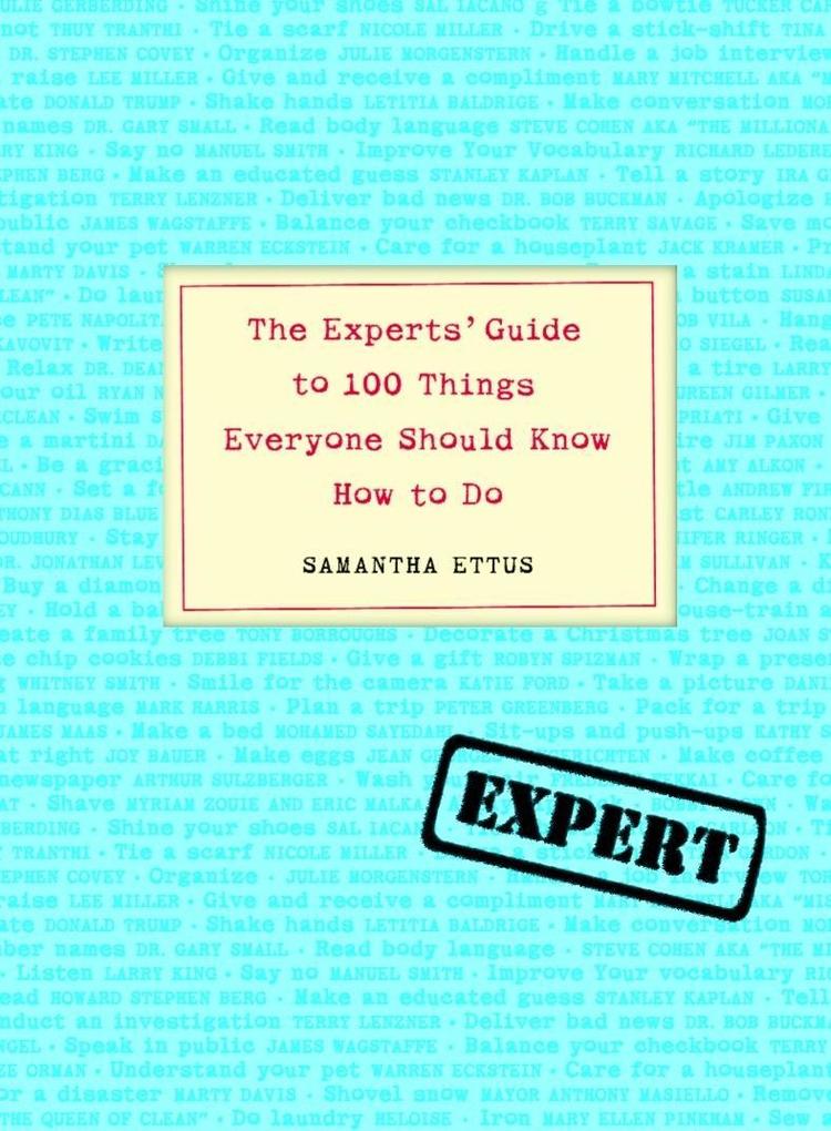 The Experts‘ Guide to 100 Things Everyone Should Know How to Do