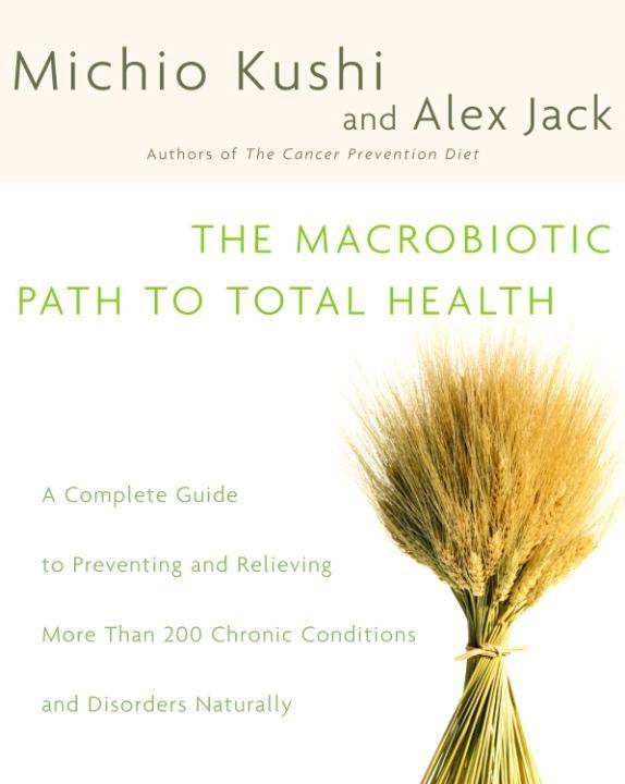 Random House Publishing Group The Macrobiotic Path To Total Health