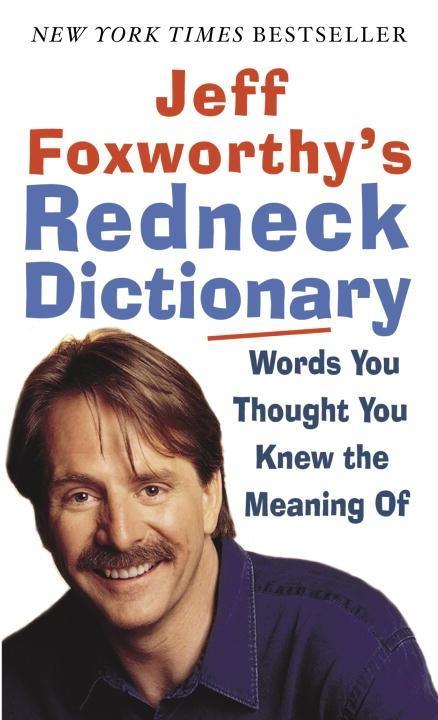 Jeff Foxworthy‘s Redneck Dictionary