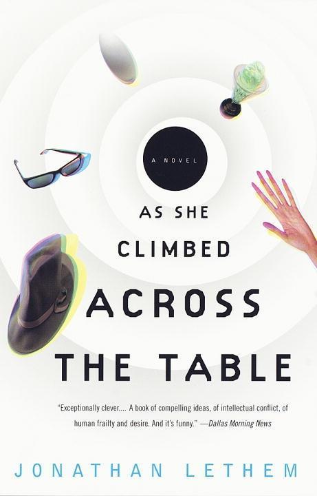 As She Climbed Across the Table - Jonathan Lethem