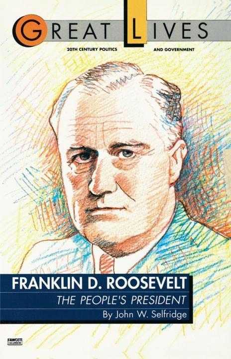 Franklin D. Roosevelt: The People‘s President (Great Lives Series)