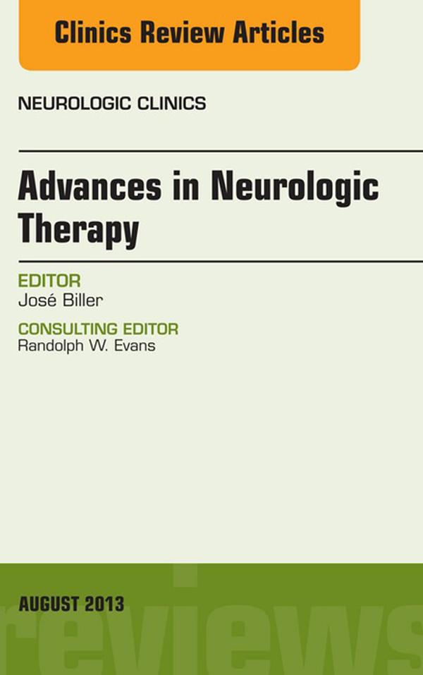 Advances in Neurologic Therapy An issue of Neurologic Clinics