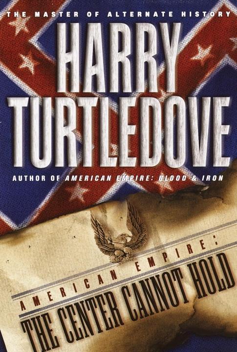 The Center Cannot Hold (American Empire Book Two)