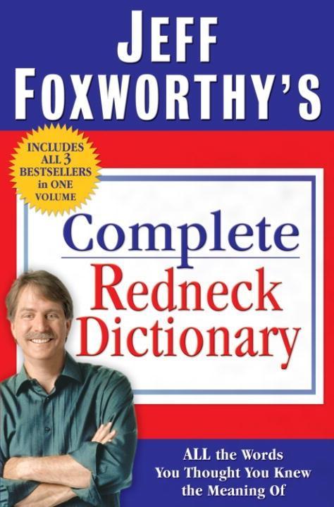 Jeff Foxworthy‘s Complete Redneck Dictionary