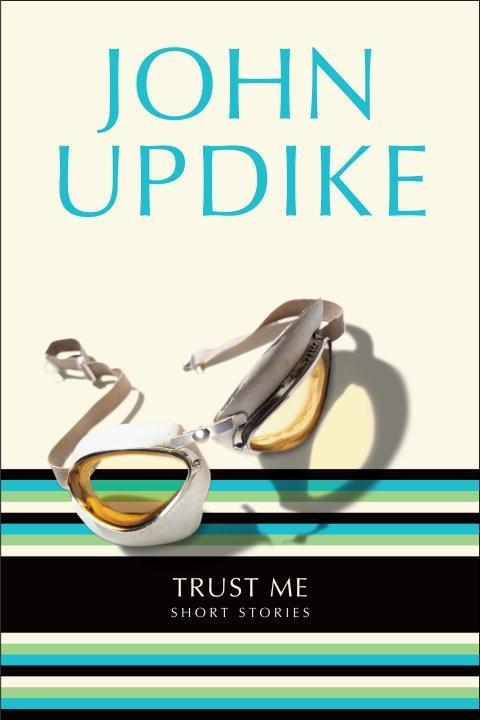 Trust Me - John Updike