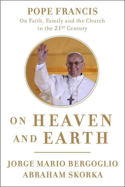 On Heaven and Earth als eBook Download von Jorge Mario Bergoglio, Abraham Skorka - Jorge Mario Bergoglio, Abraham Skorka