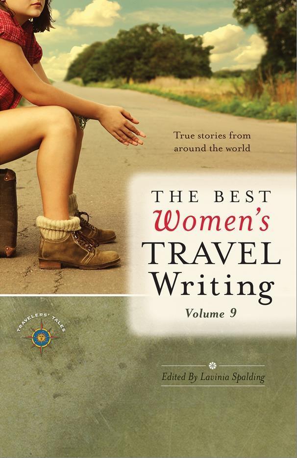The Best Women‘s Travel Writing Volume 9