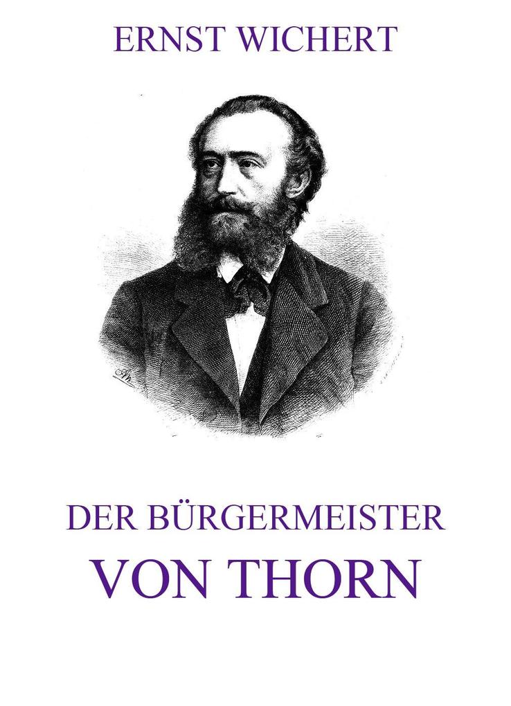 Der Bürgermeister von Thorn - Ernst Wichert