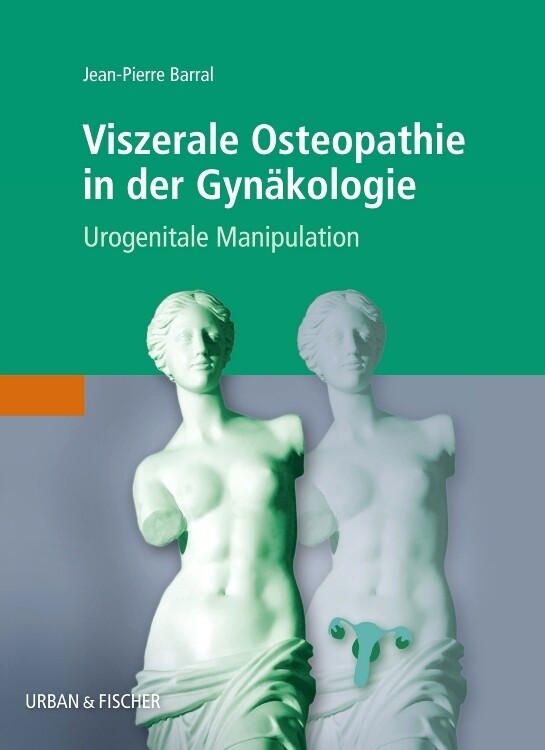 Viszerale Osteopathie in der Gynäkologie - Jean-Pierre Barral
