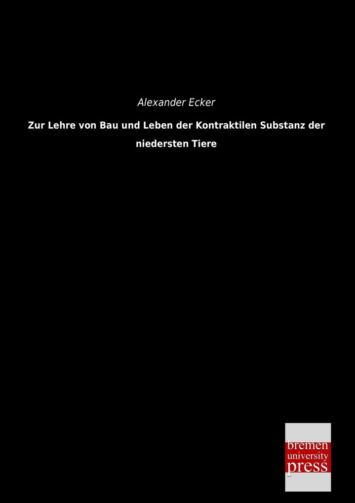 Zur Lehre von Bau und Leben der Kontraktilen Substanz der niedersten Tiere
