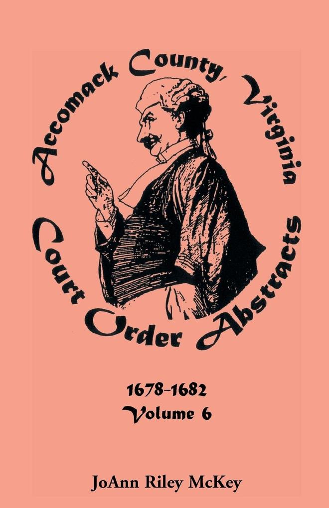 Accomack County Virginia Court Order Abstracts Volume 6