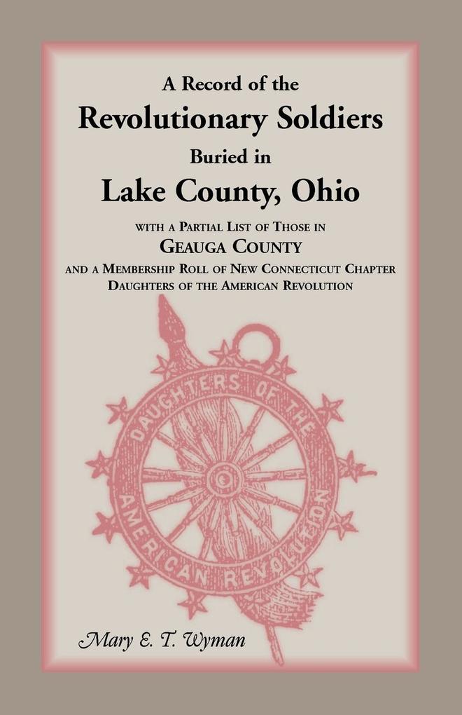 A Record of the Revolutionary Soldiers Buried in Lake County Ohio