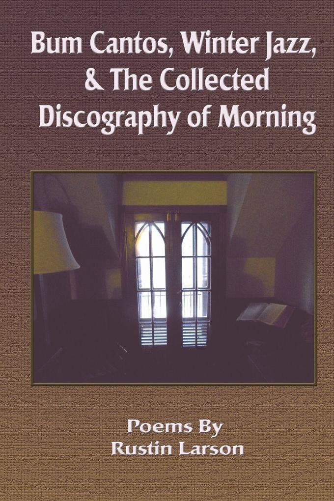 Bum Cantos Winter Jazz & the Collected Discography of Morning