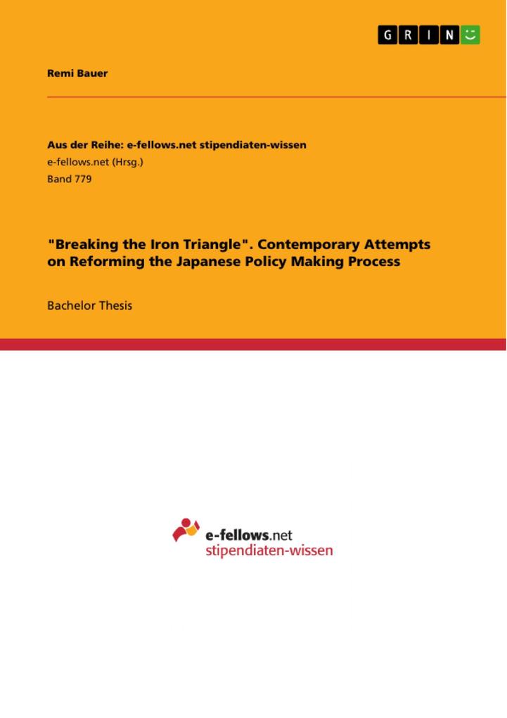 Breaking the Iron Triangle. Contemporary Attempts on Reforming the Japanese Policy Making Process