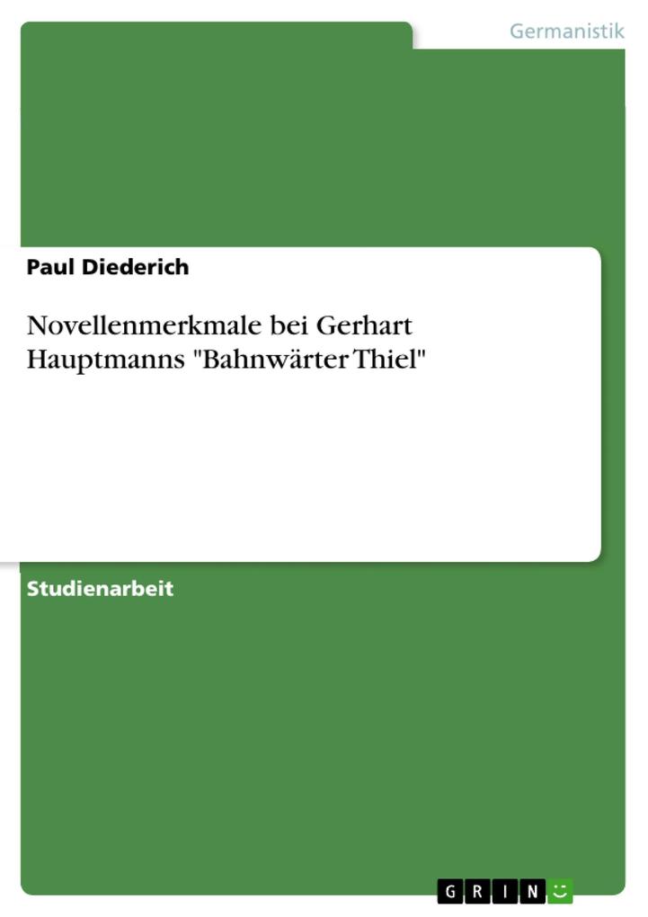 Novellenmerkmale bei Gerhart Hauptmanns Bahnwärter Thiel als eBook Download von Paul Diederich - Paul Diederich