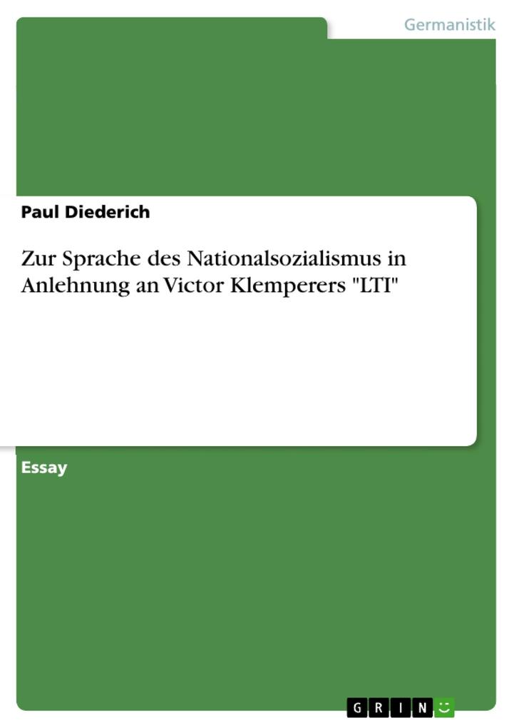 Zur Sprache des Nationalsozialismus in Anlehnung an Victor Klemperers LTI als eBook Download von Paul Diederich - Paul Diederich
