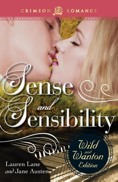 Sense and Sensibility: The Wild and Wanton Edition