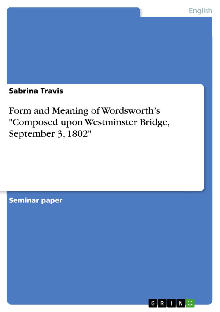 Form and Meaning of Wordsworth‘s Composed upon Westminster Bridge September 3 1802