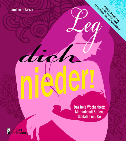Leg dich nieder! Das freie Wochenbett: Methode mit Stillen Schlafen und Co