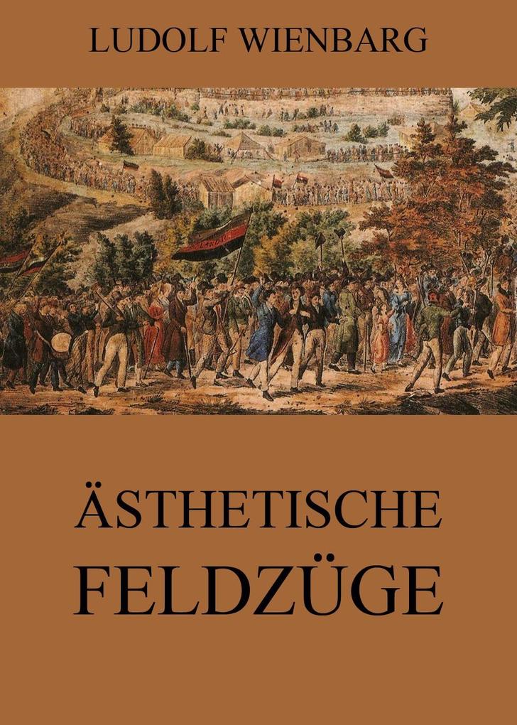 Ästhetische Feldzüge - Ludolf Wienbarg