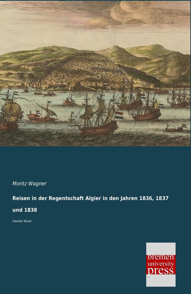 Reisen in der Regentschaft Algier in den Jahren 1836 1837 und 1838