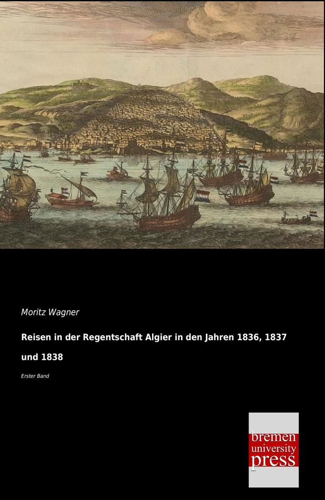 Reisen in der Regentschaft Algier in den Jahren 1836 1837 und 1838