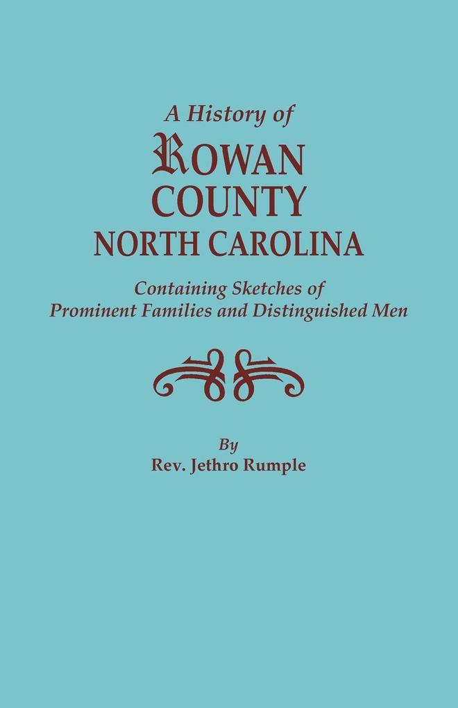 History of Rowan County North Carolina Containing Sketches of Prominent Families and Distinguished Men (Bicentennial)