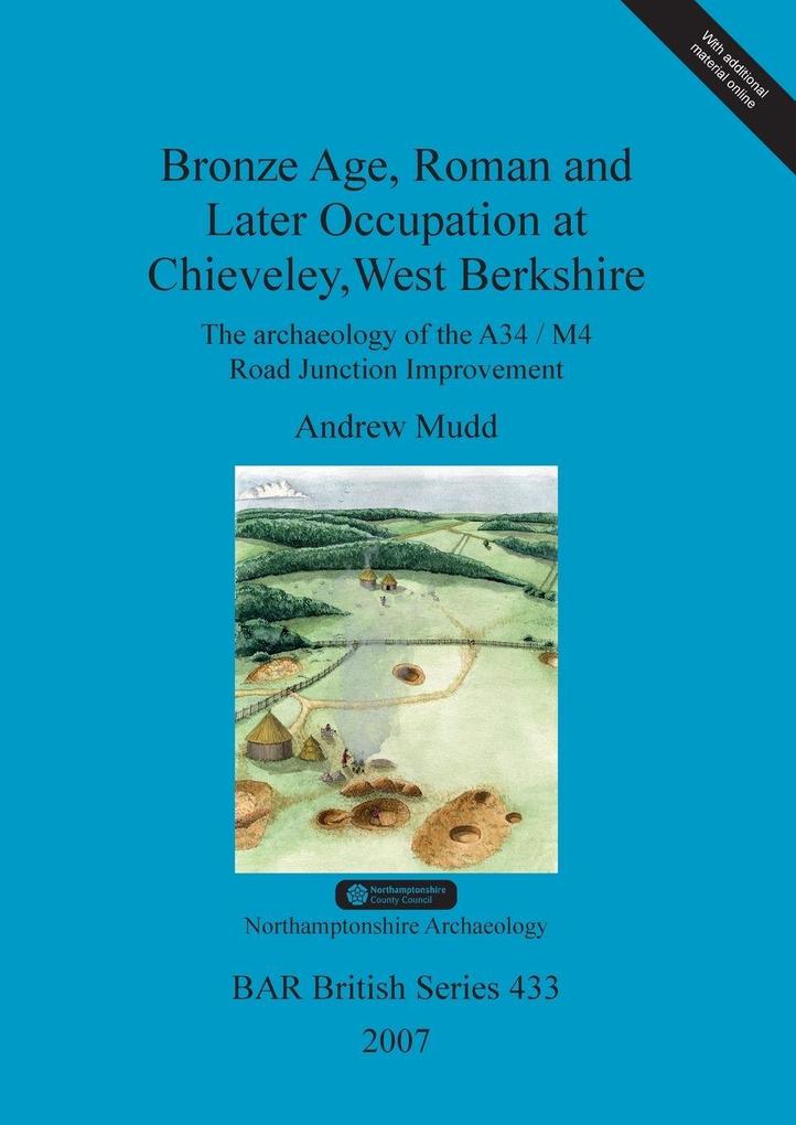 Bronze Age Roman and Later Occupation at Chieveley West Berkshire