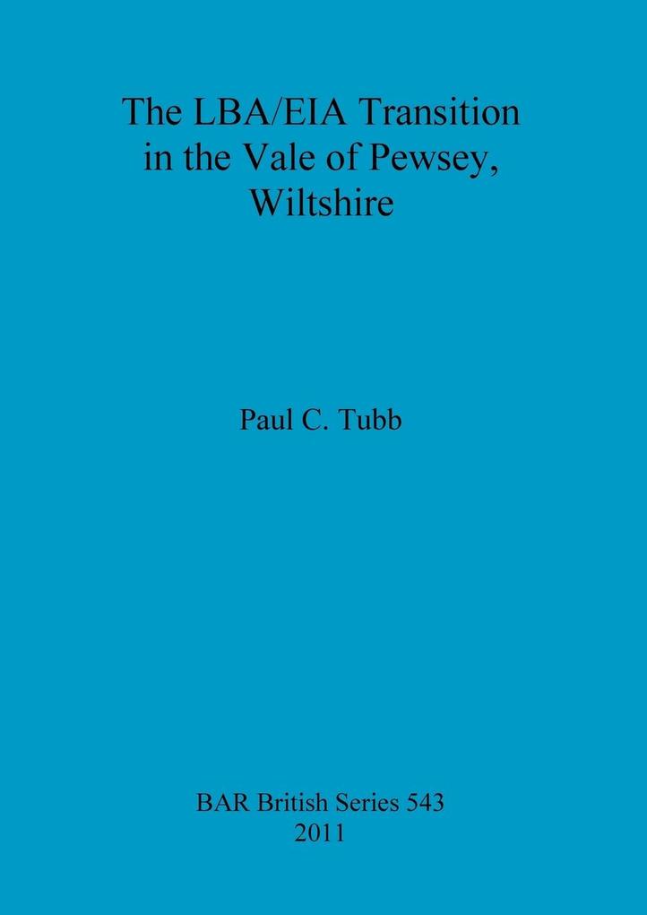 The LBA/EIA Transition in the Vale of Pewsey Wiltshire