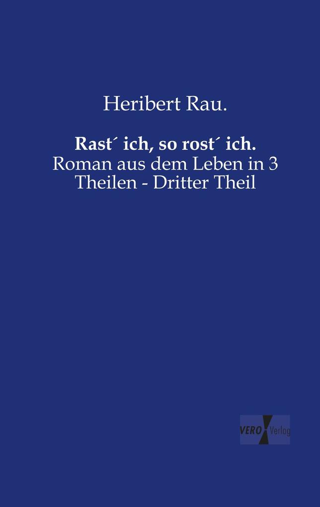 Rast ich so rost ich.