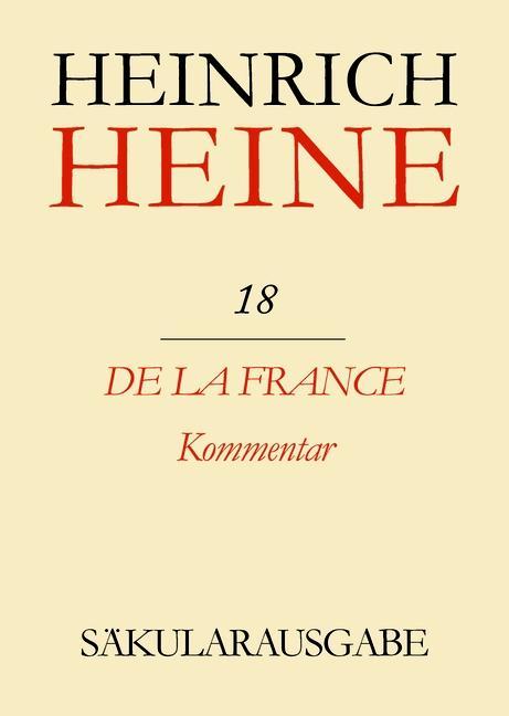 Klassik Stiftung Weimar und Centre National de la Recherche Scientifique: Heinrich Heine Säkularausgabe - De la France. Kommentar