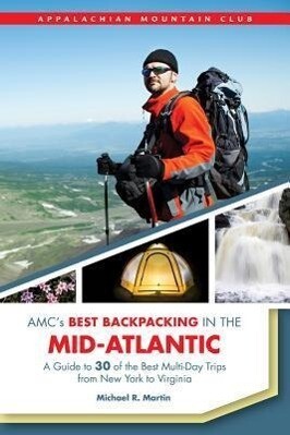 AMC‘s Best Backpacking in the Mid-Atlantic: A Guide to 30 of the Best Multiday Trips from New York to Virginia