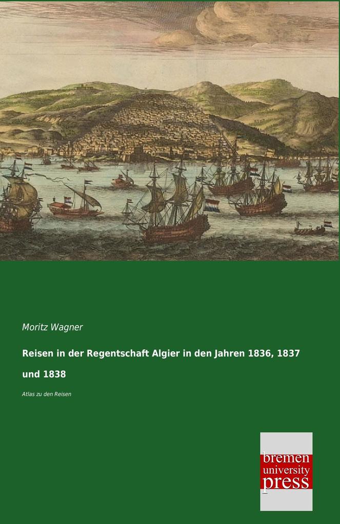 Reisen in der Regentschaft Algier in den Jahren 1836 1837 und 1838