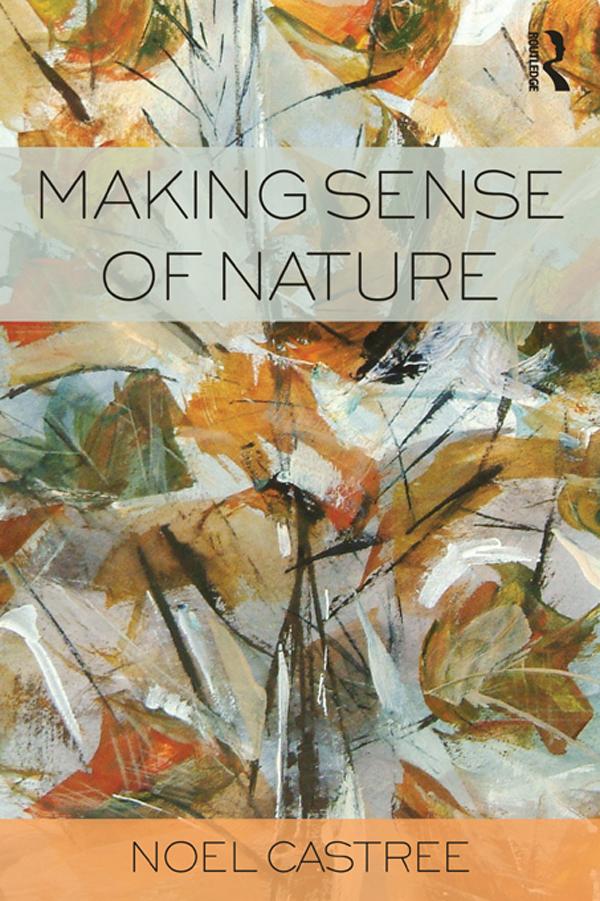 Making Sense of Nature - Noel Castree