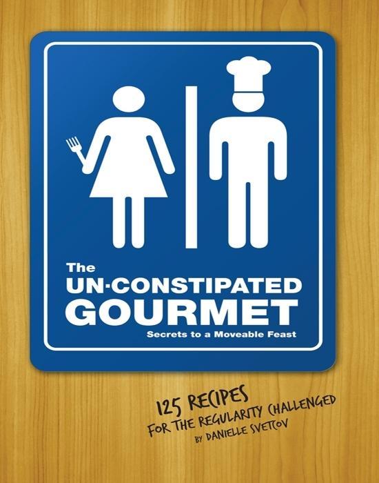 The Un-Constipated Gourmet