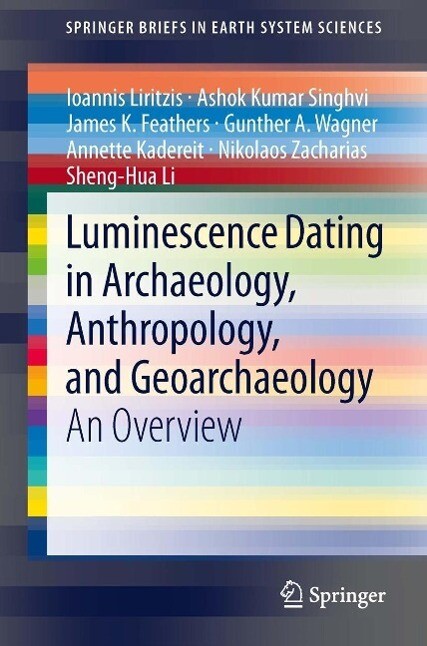 Luminescence Dating in Archaeology Anthropology and Geoarchaeology