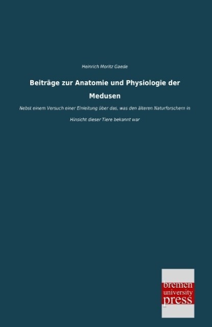 Beiträge zur Anatomie und Physiologie der Medusen