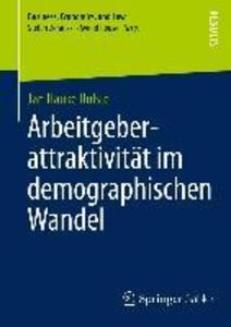 Arbeitgeberattraktivität im demographischen Wandel - Jan Hauke Holste