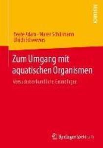Zum Umgang mit aquatischen Organismen - Beate Adam/ Maren Schürmann/ Ulrich Schwevers