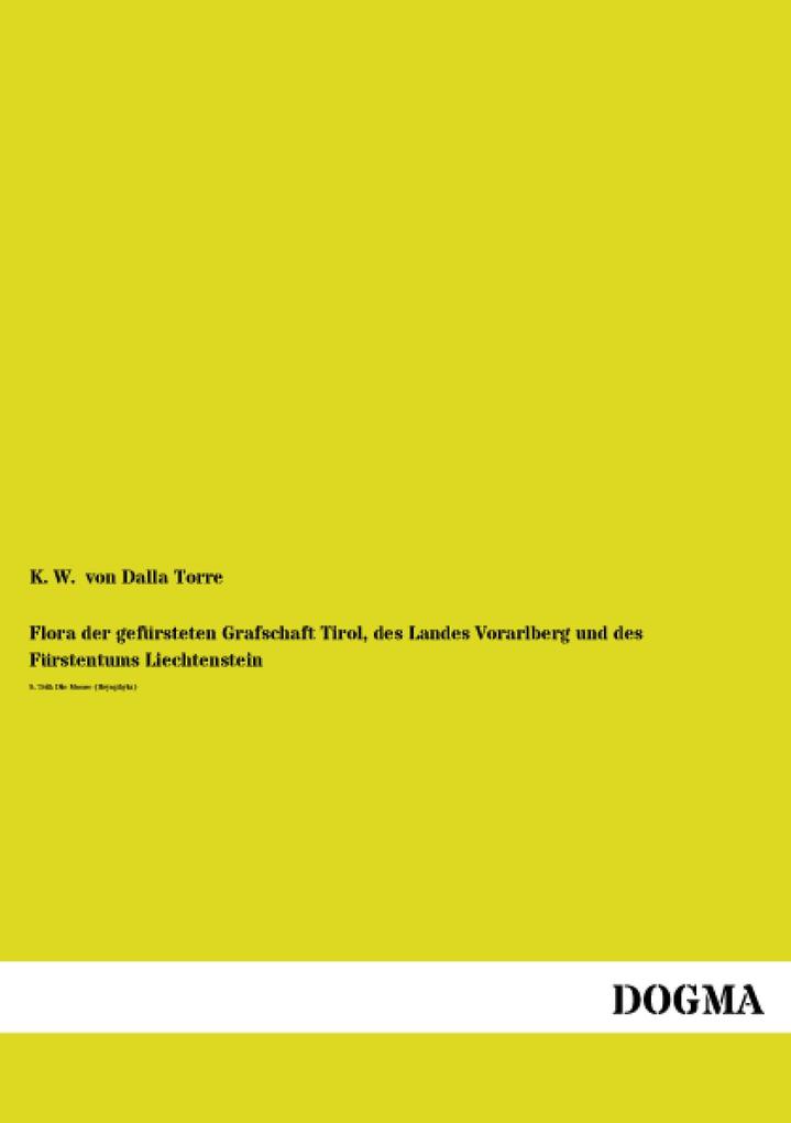 Flora der gefürsteten Grafschaft Tirol des Landes Vorarlberg und des Fürstentums Liechtenstein