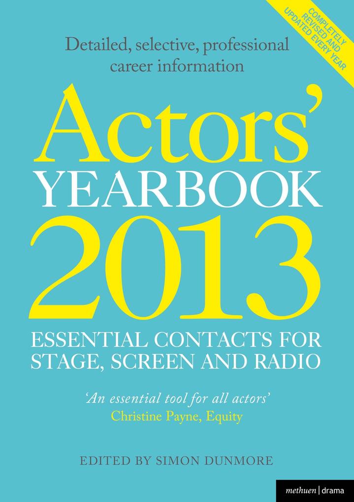 Actors' Yearbook 2013 - Essential Contacts for Stage Screen and Radio
