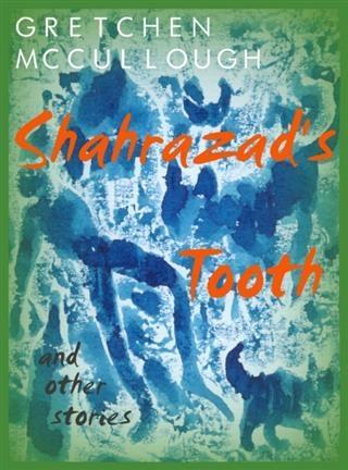 Shahrazad‘s Tooth and Other Stories