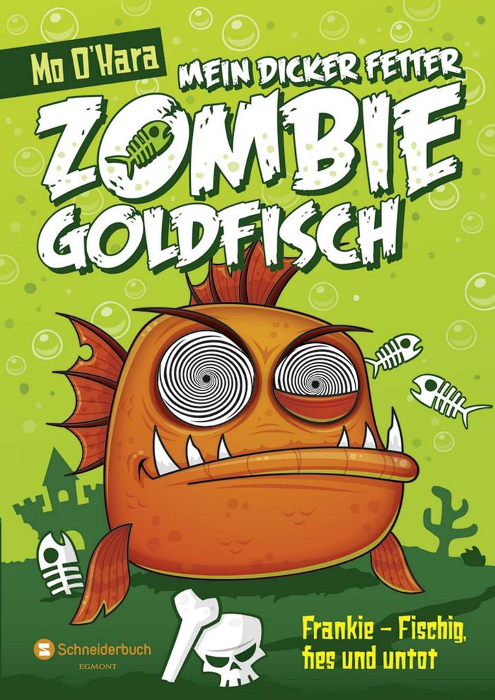 Mein dicker fetter Zombie-Goldfisch Band 01 - Mo O'Hara