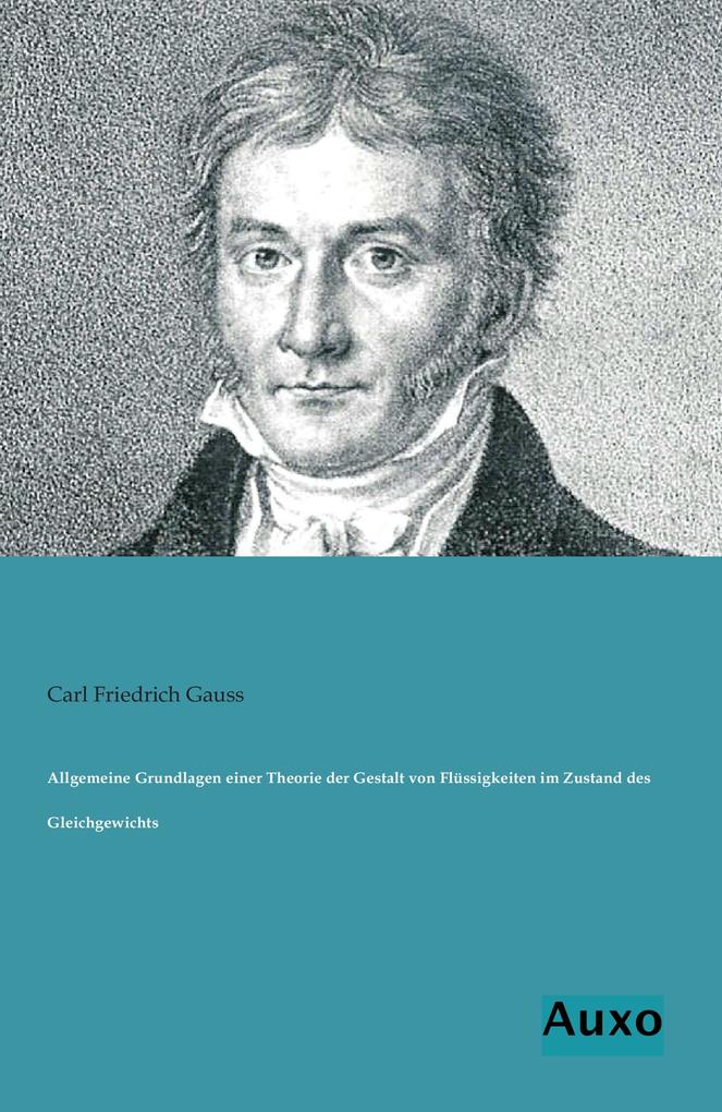 Allgemeine Grundlagen einer Theorie der Gestalt von Flüssigkeiten im Zustand des Gleichgewichts